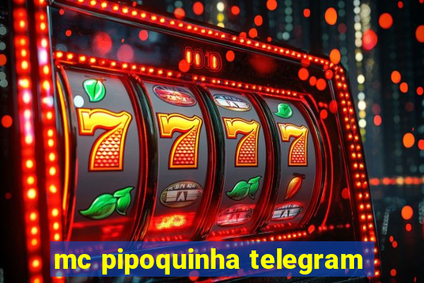 mc pipoquinha telegram